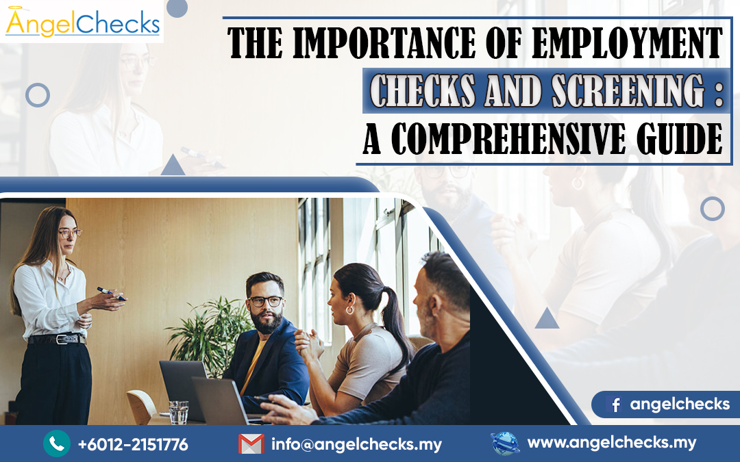 The Importance Of Employment Checks And Screening: A Comprehensive Guide
