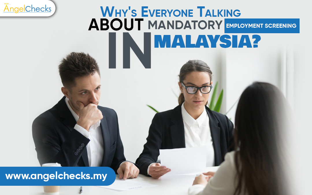 Why's Everyone Talking About Mandatory Employment Screening In Malaysia?